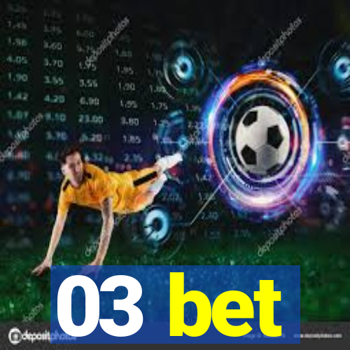 03 bet